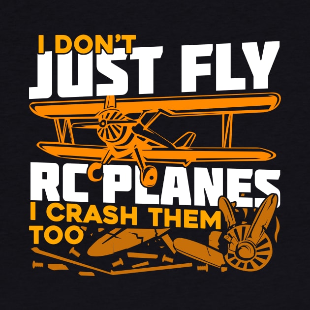 I Don't Just Fly RC Planes I Crash Them Too by Dolde08